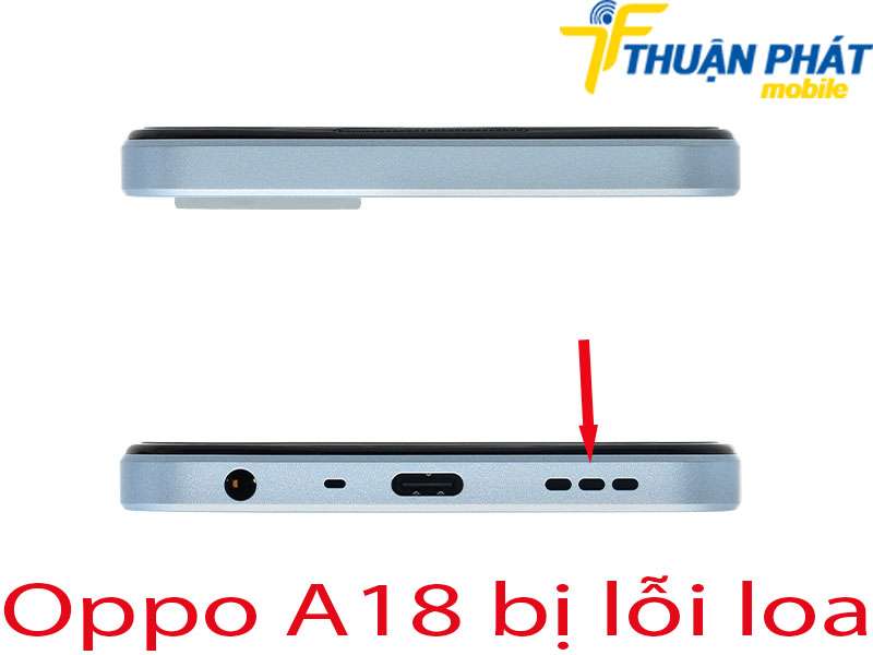 Oppo A18 bị lỗi loa