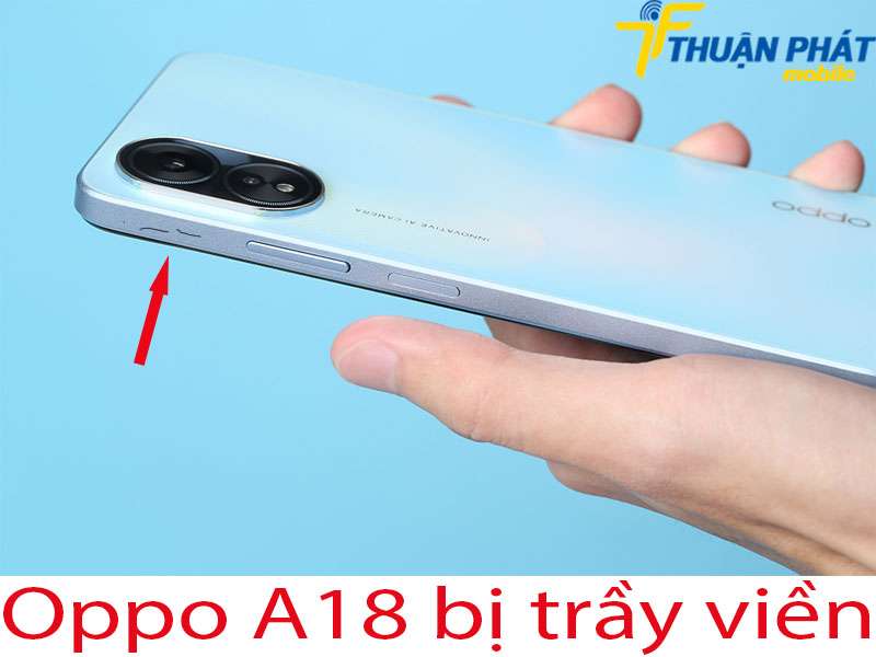 Oppo A18 bị trầy viền 