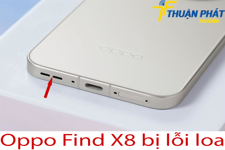 Oppo Find X8 bị lỗi loa