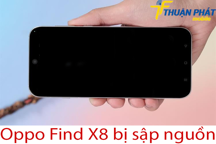 Oppo Find X8 bị sập nguồn Oppo Find X8 bị sập nguồn