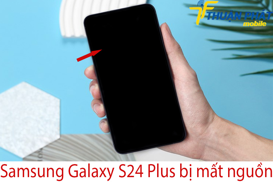 Samsung Galaxy S24 Plus bị mất nguồn