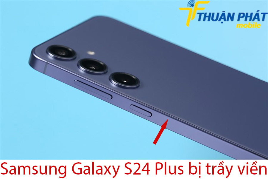 Samsung Galaxy S24 Plus bị trầy viền