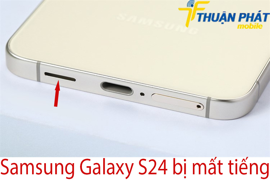 Samsung Galaxy S24 bị mất tiếng