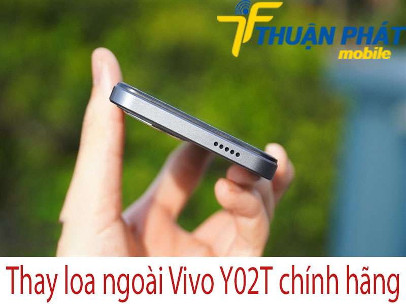 Thay loa ngoài Vivo Y02T chính hãng 