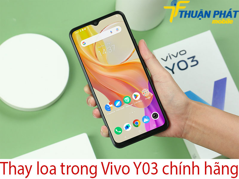 Thay loa trong Vivo Y03 chính hãng tại Thuận Phát Mobile