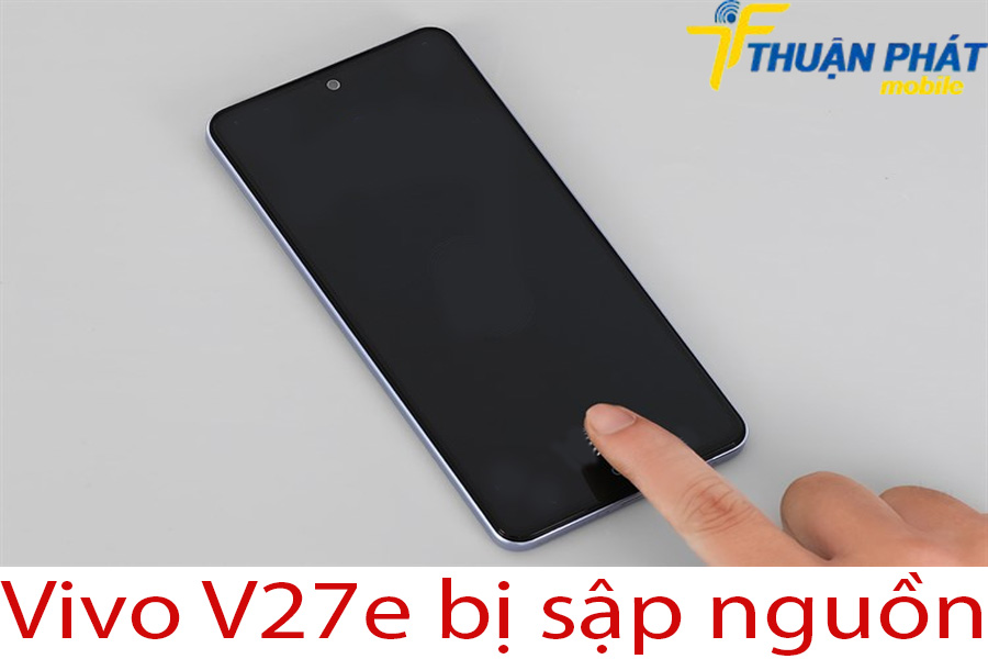 Vivo V27e bị sập nguồn