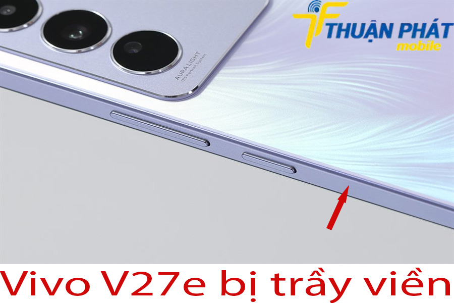 Vivo V27e bị trầy viền