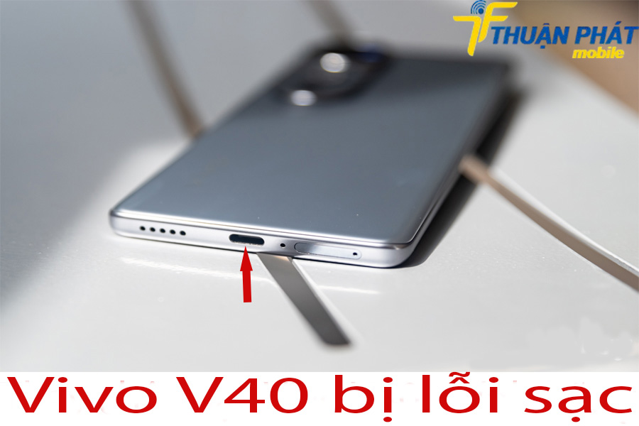 Vivo V40 bị lõi sạc 
