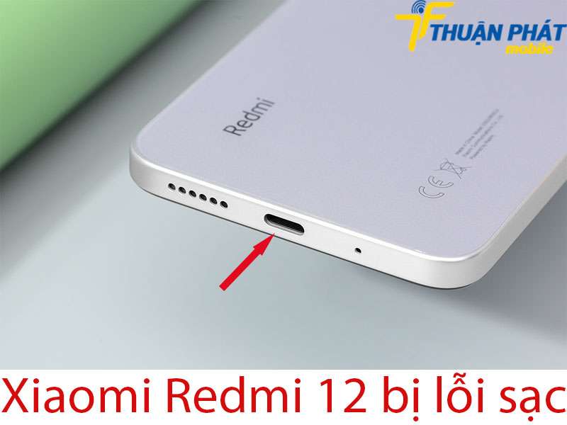 Xiaomi Redmi 12 bị lỗi sạc 