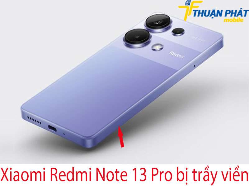 Xiaomi Redmi Note 13 Pro bị trầy viền