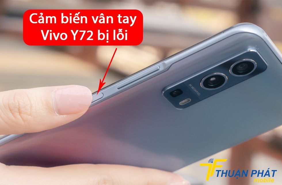 Cảm biến vân tay Vivo Y72 bị lỗi