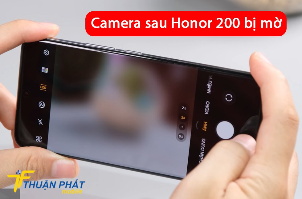 Camera sau Honor 200 bị mờ