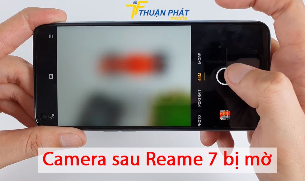 Camera sau Realme 7 bị mờ