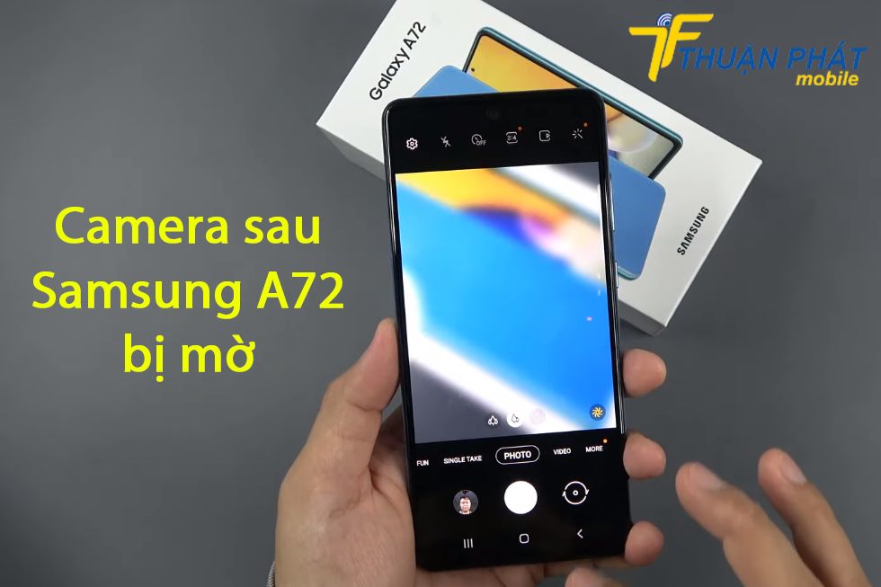 Camera sau Samsung A72 bị mờ