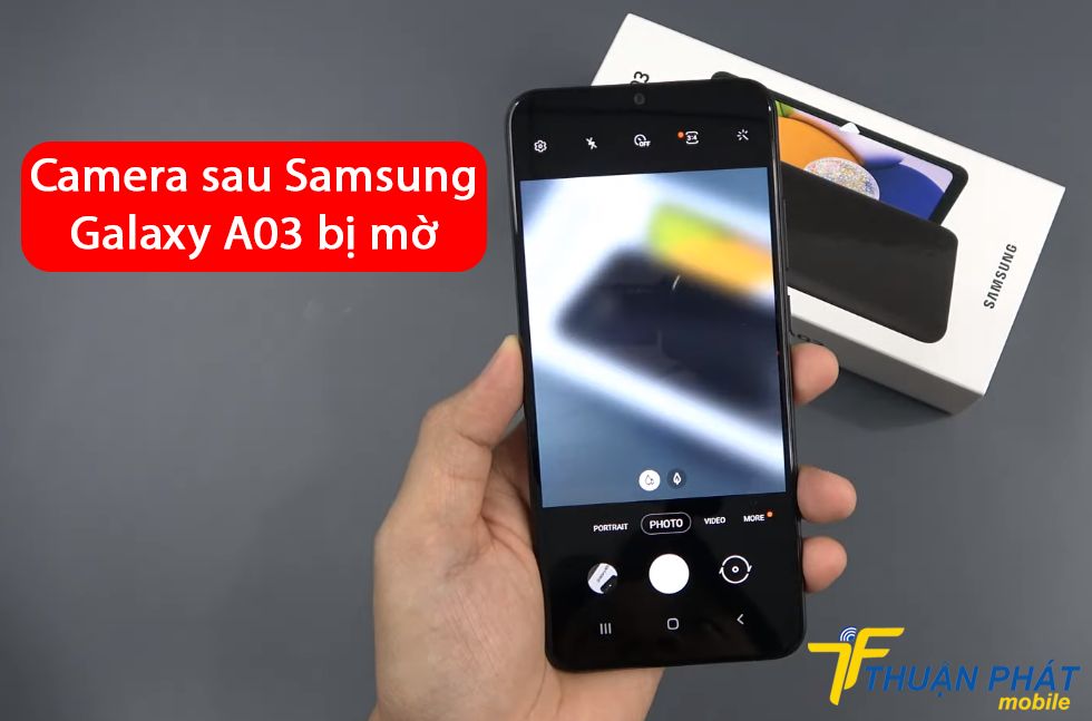 Camera sau Samsung Galaxy A03 bị mờ