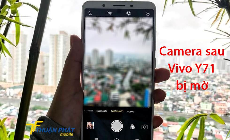 Camera sau Vivo Y71 bị mờ