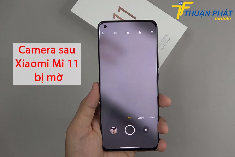 Camera sau Xiaomi Mi 11 bị mờ