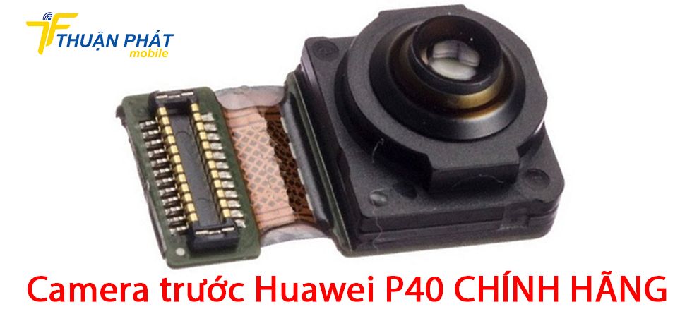 Camera trước Huawei P40 chính hãng