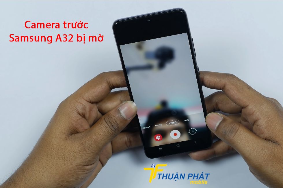 Camera trước Samsung A32 bị mờ