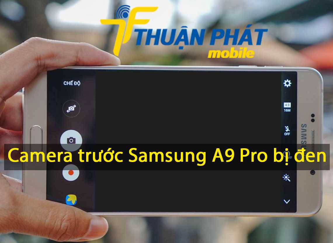 Camera trước Samsung A9 Pro bị đen