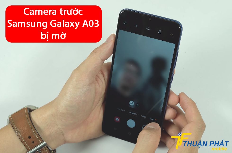 Camera trước Samsung Galaxy A03 bị mờ