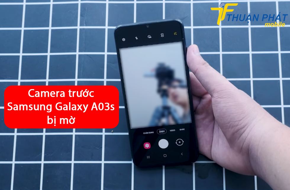 Camera trước Samsung Galaxy A03s bị mờ