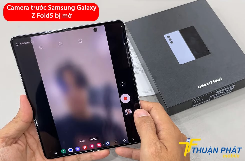 Camera trước Samsung Galaxy Z Fold5 bị mờ