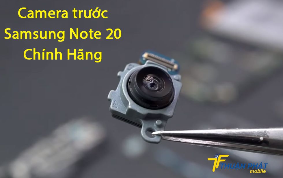 Camera trước Samsung Note 20 chính hãng