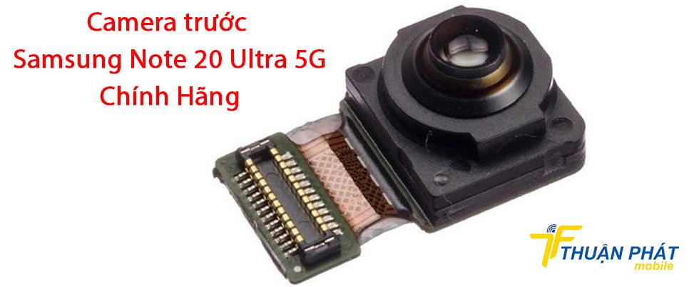 Camera trước Samsung Note 20 Ultra 5G chính hãng