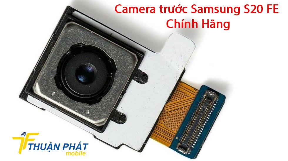 Camera trước Samsung S20 FE chính hãng