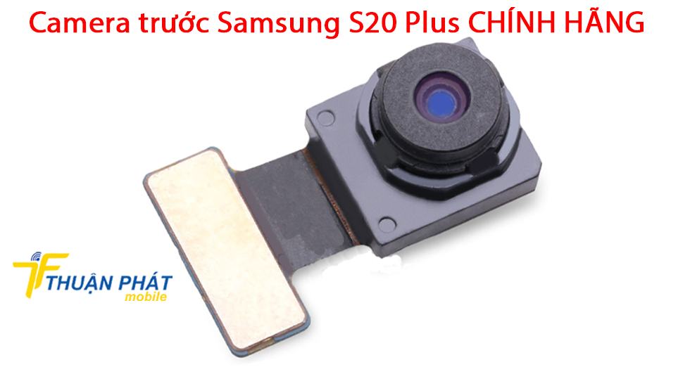 Camera trước Samsung S20 Plus chính hãng