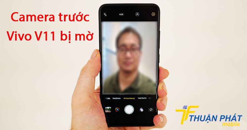 Camera trước Vivo V11 bị mờ