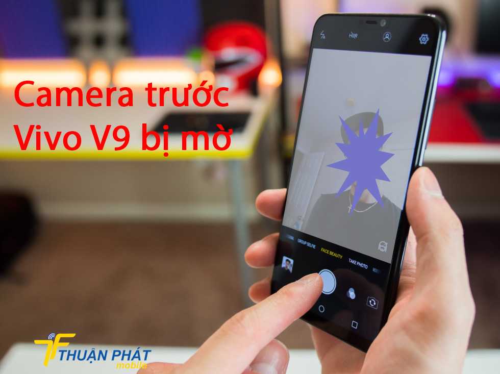 Camera trước Vivo V9 bị mờ