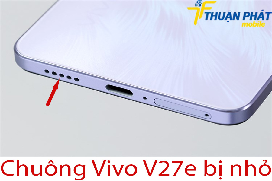 Chuông Vivo V27e bị nhỏ