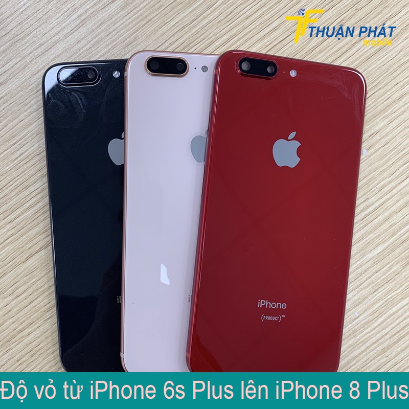 Độ vỏ iPhone 6s Plus lên iPhone 8 Plus