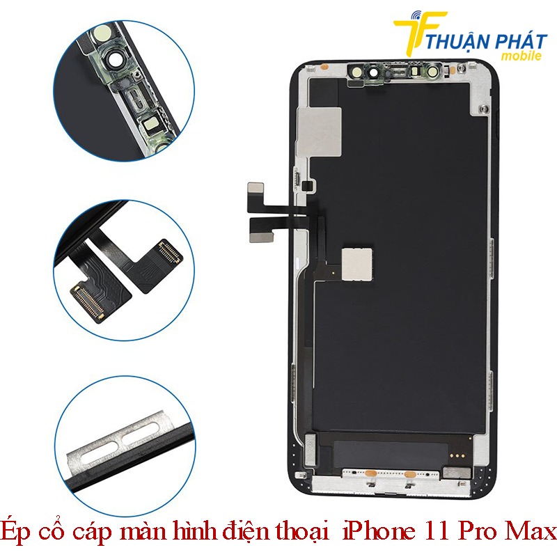 Ép cổ cáp màn hình điện thoại iPhone 11 Pro Max