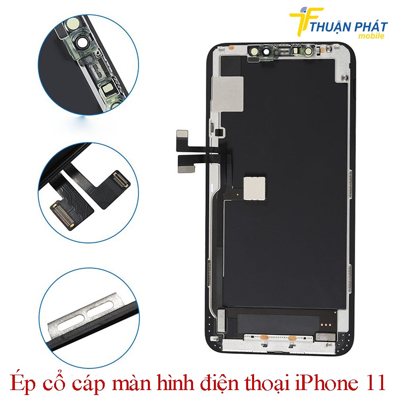 Ép cổ cáp màn hình điện thoại iPhone 11