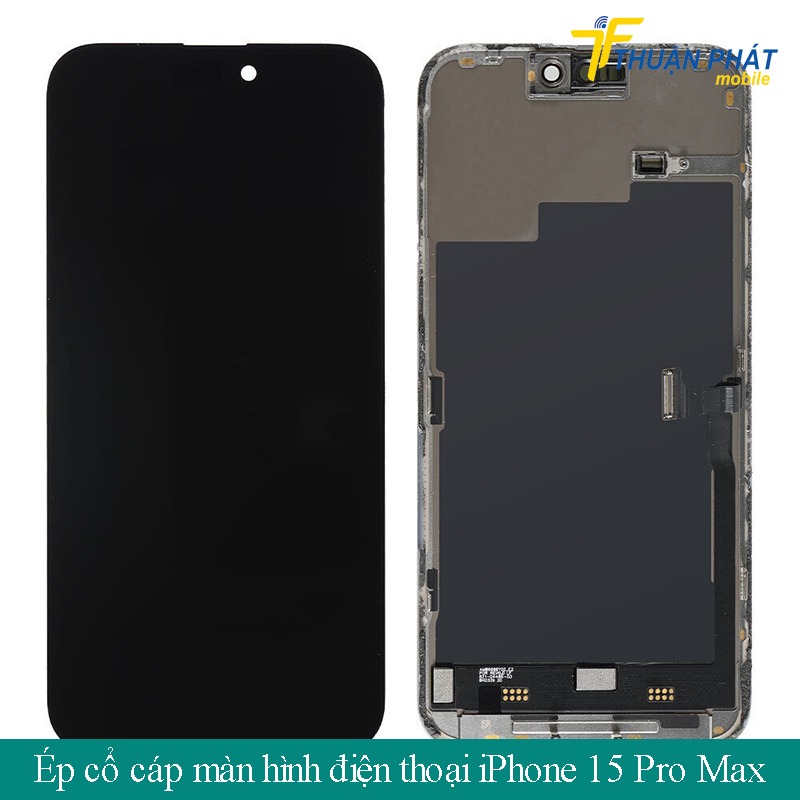 Ép cổ cáp màn hình điện thoại iPhone 15 Pro Max