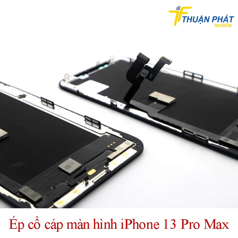 Ép cổ cáp màn hình iPhone 13 Pro Max