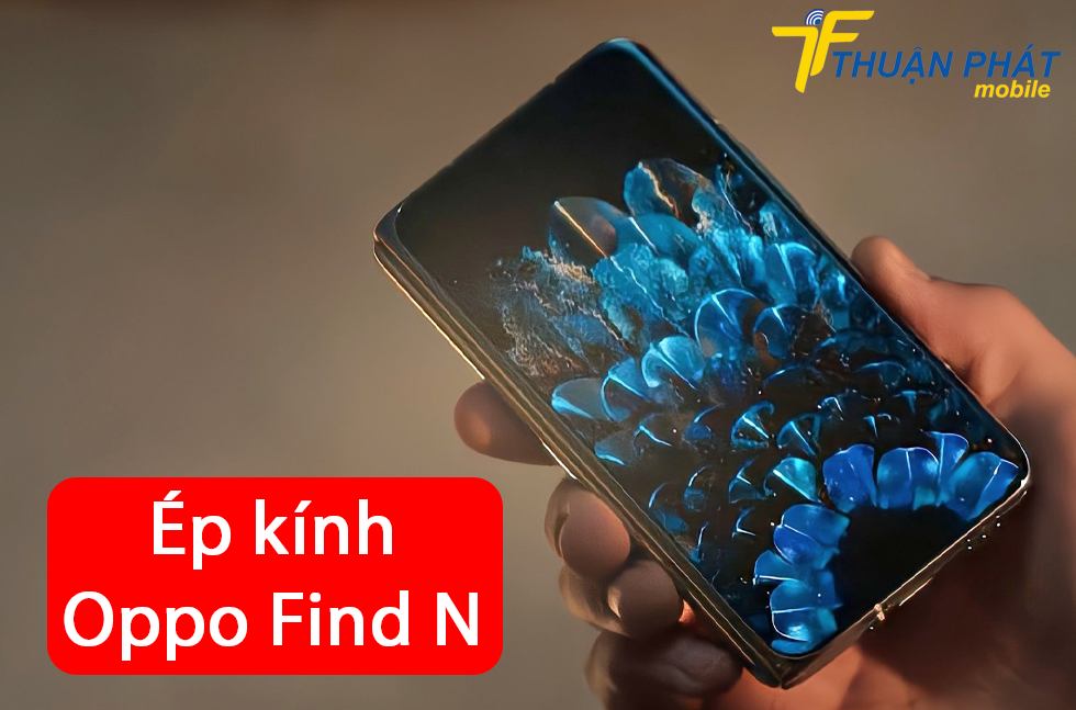 Ép kính Oppo Find N