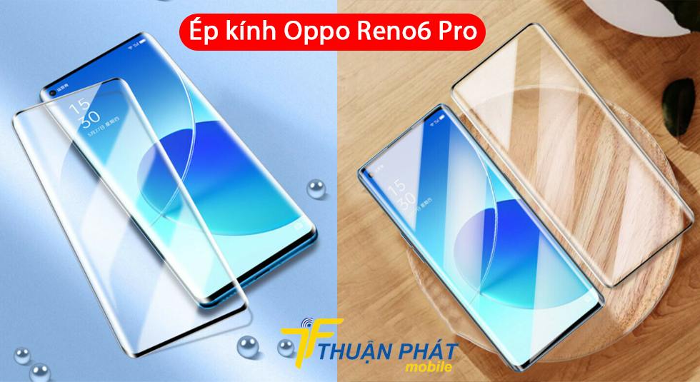 Ép kính Oppo Reno6 Pro