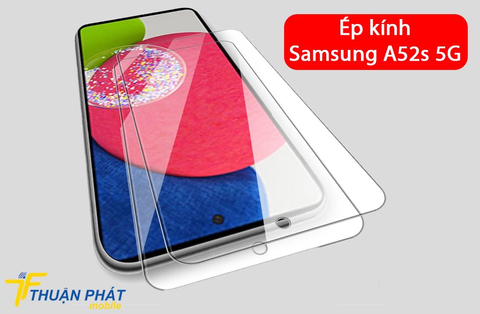 Ép kính Samsung A52s 5G