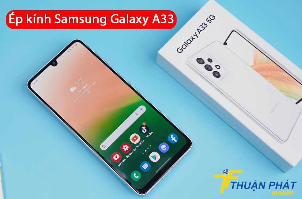 Ép kính Samsung Galaxy A33