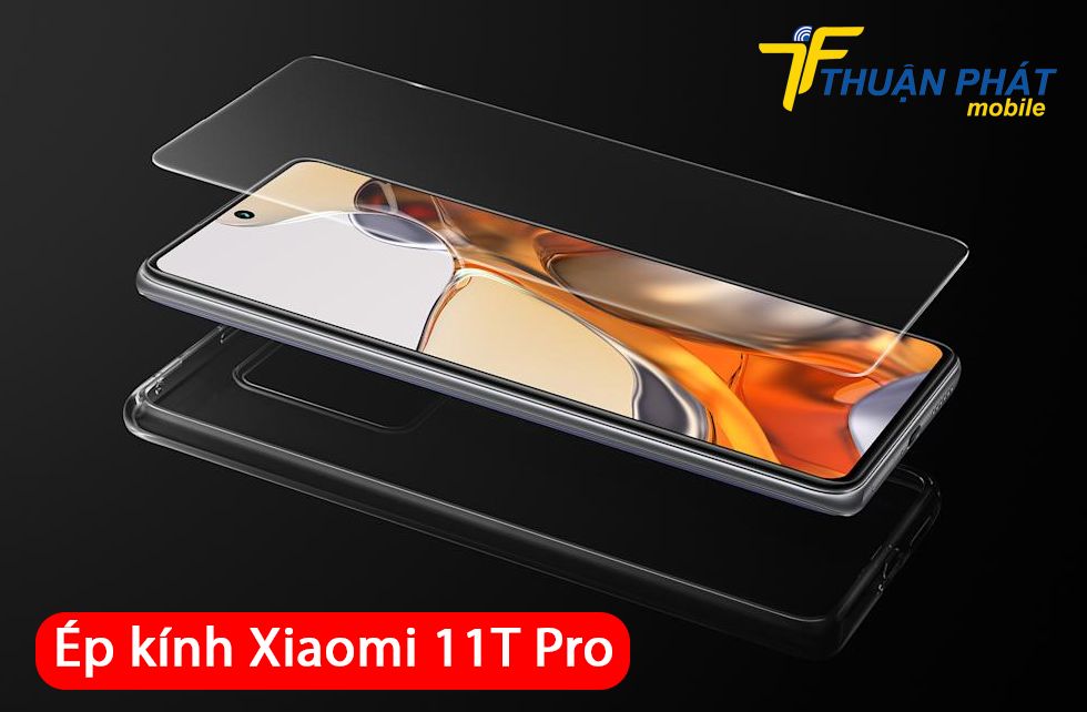 Ép kính Xiaomi 11T Pro