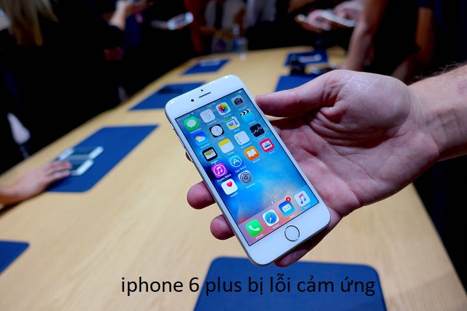 iphone 6 plus bị lỗi cảm ứng