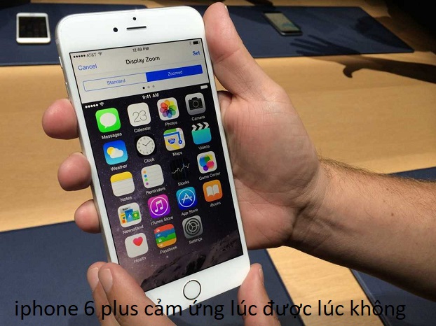 iphone 6 plus cảm ứng lúc được lúc không