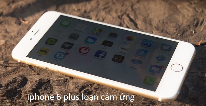 iphone 6 plus loạn cảm ứng