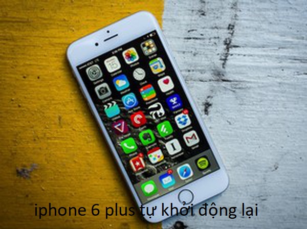 iphone 6 plus tự khởi động lại