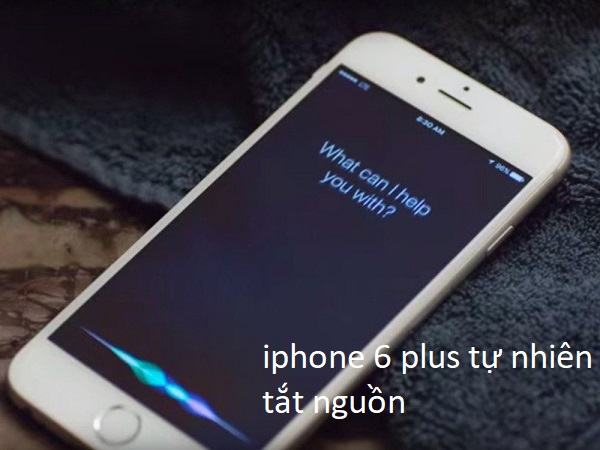 iphone 6 plus tự nhiên tắt nguồn