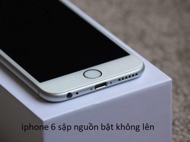 iphone 6 sập nguồn bật không lên